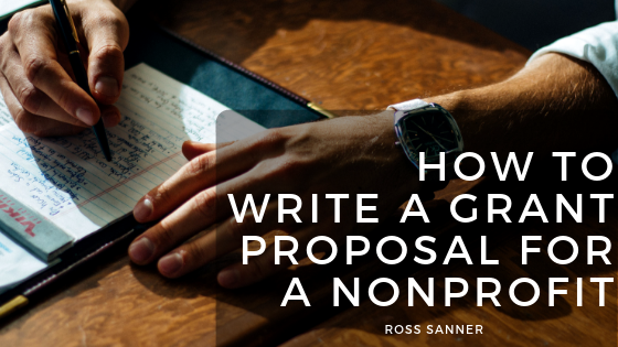 How to Write a Grant Proposal For a Nonprofit - Ross Sanner