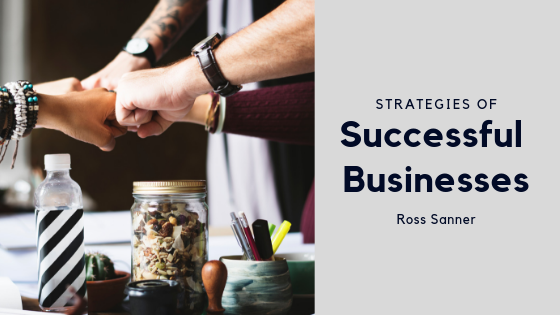 Strategies of Successful Businesses - Ross Sanner