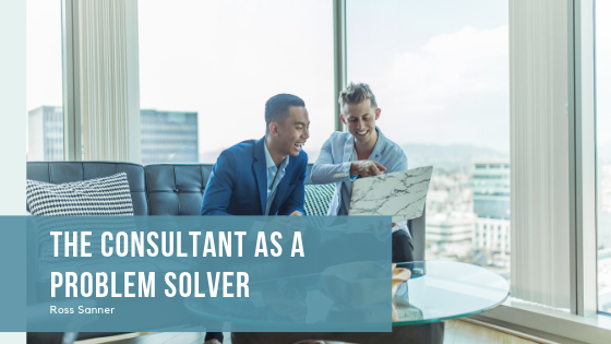 The Consultant as a Problem Solver - Ross Sanner